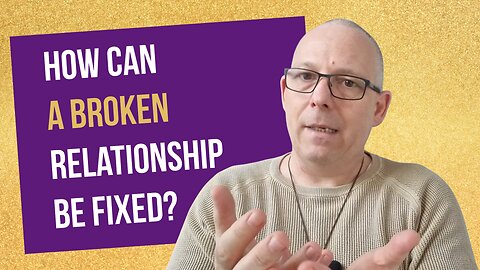 How to Fix a Broken Relationship: Energy, Healing, and Understanding