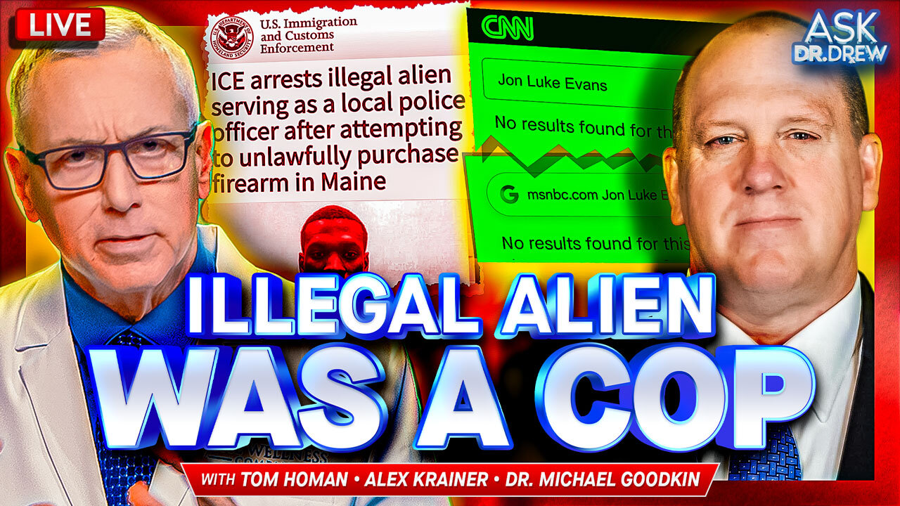 Border Czar Tom Homan: How Did An Illegal Alien Become A COP? w/ Dr. Michael Goodkin on Ivermectin Trial Fraud & Alex Krainer on Europe's Collapse – Ask Dr. Drew