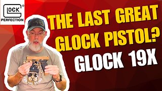 The Last Grest Glock Pistol? Glock 19X
