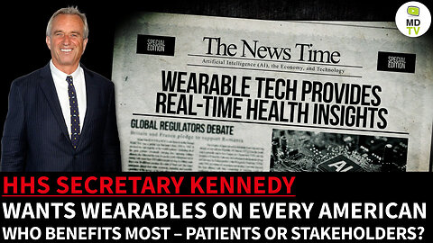 HHS-SECRETARY KENNEDY: WEARABLES & STAKEHOLDERS?