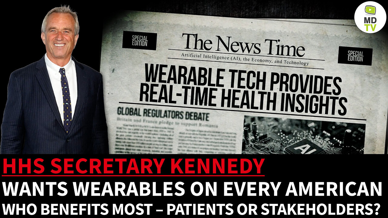 HHS-SECRETARY KENNEDY: WEARABLES & STAKEHOLDERS?