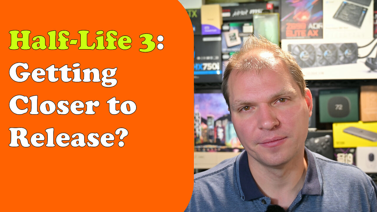 Tony Tech Topics - Half-Life 3: Getting Closer to Release?