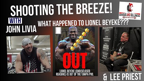 Shooting the Breeze John Livia and Lee Priest. What happened to Lionel Beyeke?