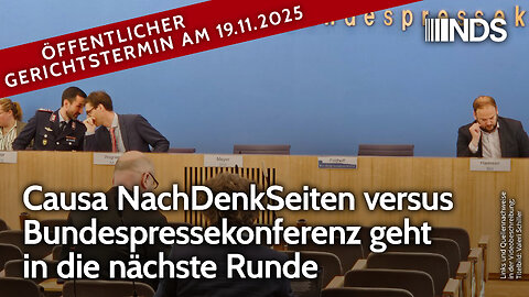 Öffentlicher Gerichtstermin 19.11.25 Causa NachDenkSeiten vs. Bundespressekonferenz in nächste Runde