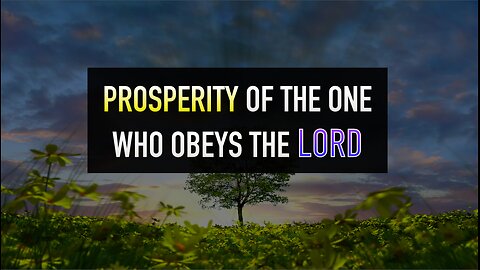 Prosperity of the One Who Obeys the Lord - Psalm 112