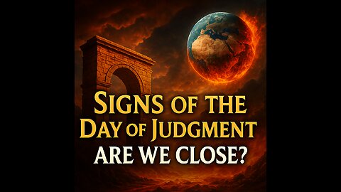 Signs of the Day of Judgment - Are We Close