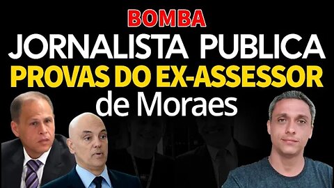 💣- Journalist publishes report with evidence from former MORAES advisor. A SCANDAL