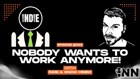 Nobody Wants to Work Anymore #19 w/ Indie and Snow Himbo