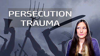 What is persecution trauma and how does it impact you?