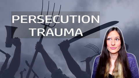 What is persecution trauma and how does it impact you?