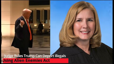 Judge Rules Trump Can Deport Illegals Using Alien Enemies Act