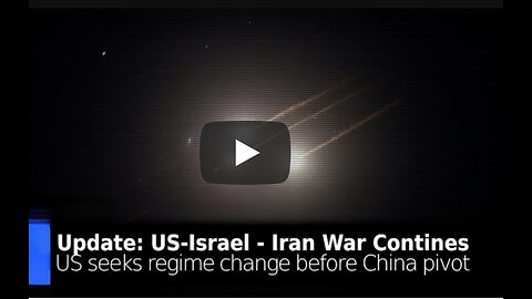 US-Israel War on Iran Continues: US Seeks Regime Change Before China Pivot