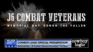 Cowboy Logic - 05/31/25: Special Presentation - J6 Combat Veterans Remember The Fallen