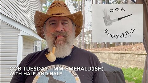 Cob Tuesday—MM Emerald(ish) with Half and Half