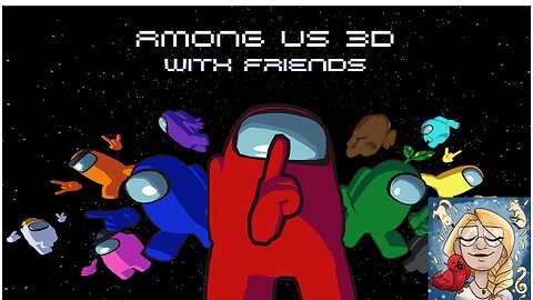 Among US 3D w/ Friends! Will this ruin us?