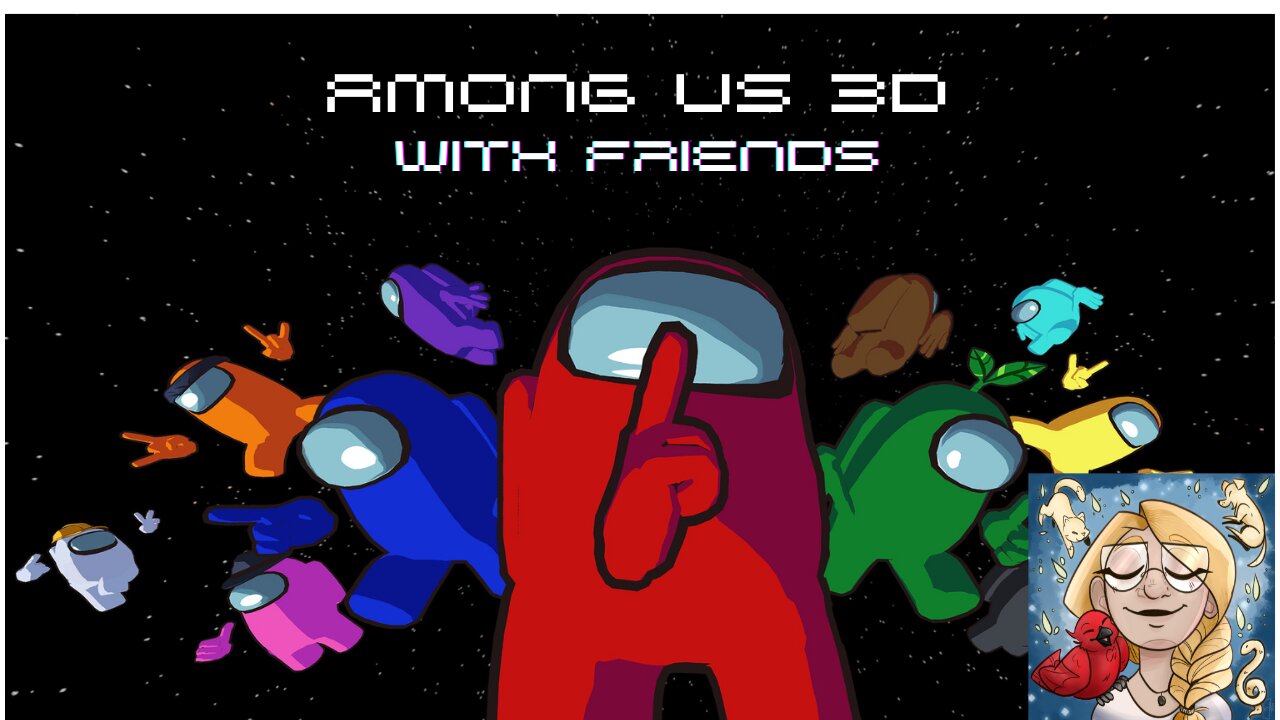 Among US 3D w/ Friends! Will this ruin us?