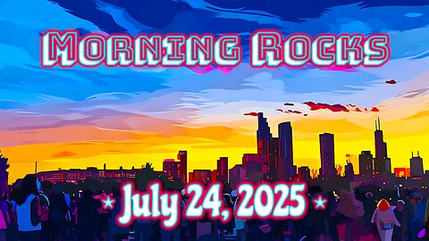 ☀️ Morning Rocks - 7.24.25