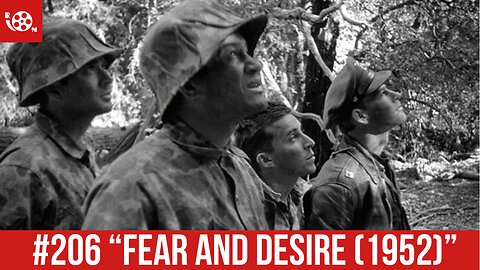 #206 "Fear and Desire (1952)" Review