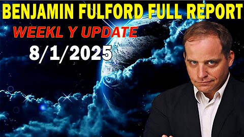 Benjamin Fulford Full Report Update August 1, 2025 - Benjamin Fulford