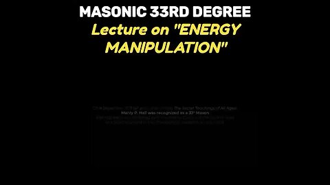 Masonic 33rd Degree Lecture on "Energy Manipulation"