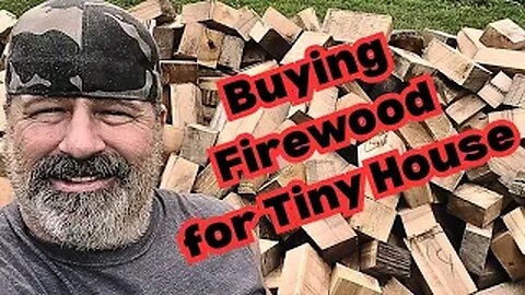 Buying Firewood For Tiny House - $400