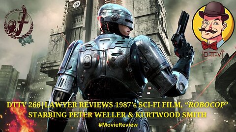 ⚖️DTTV 266⚖️ | Lawyer Reviews 1987’s Sci-Fi Film, “Robocop” Starring Peter Weller, & Kurtwood Smith
