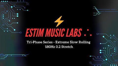 Tri-Phase Series - Extreme Slow Rolling 180Hz 0.2 Stretch