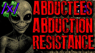 Abductees Abduction Resistance | 4chan /x/ Alien Greentext Stories Thread