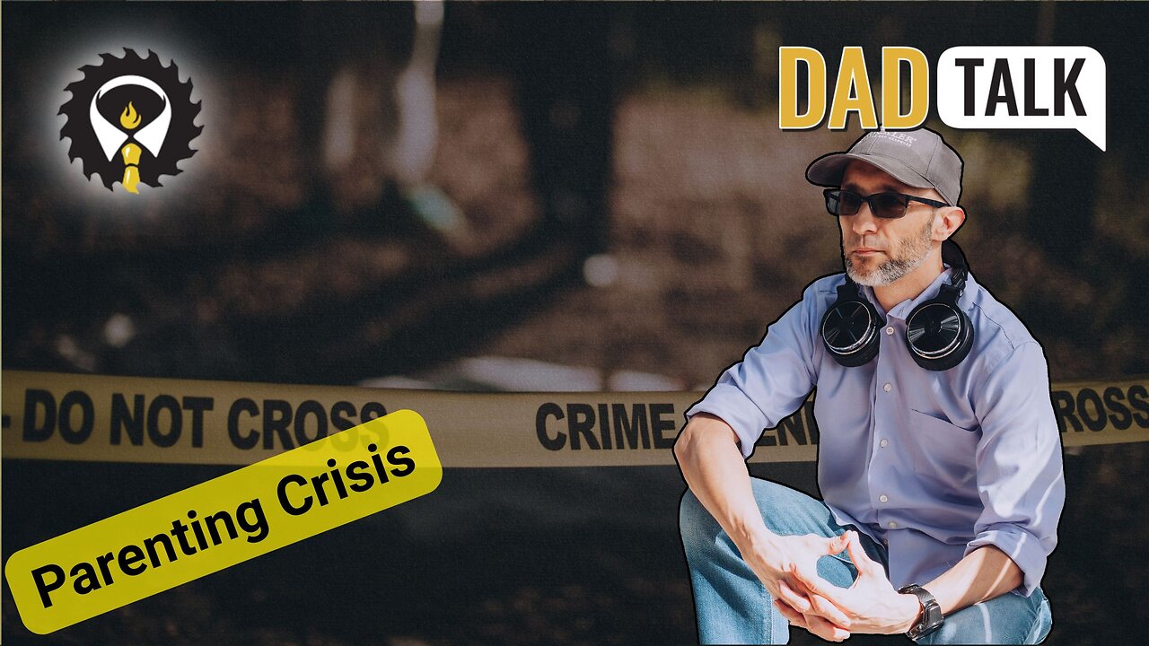 557 - Dad Talk: We Have A Parenting Crisis