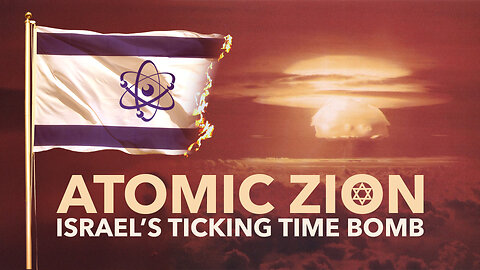 ATOMIC ZION - Israel's Ticking Time Bomb