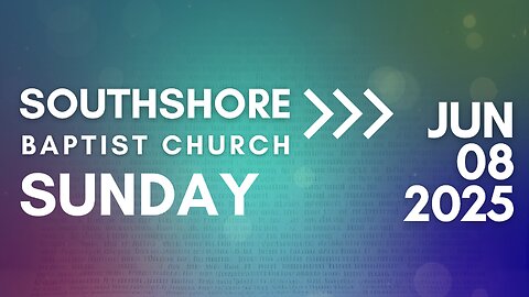 Sunday Morning Service June 8, 2025 I Pastor Jayme Jackson I Southshore Baptist Church