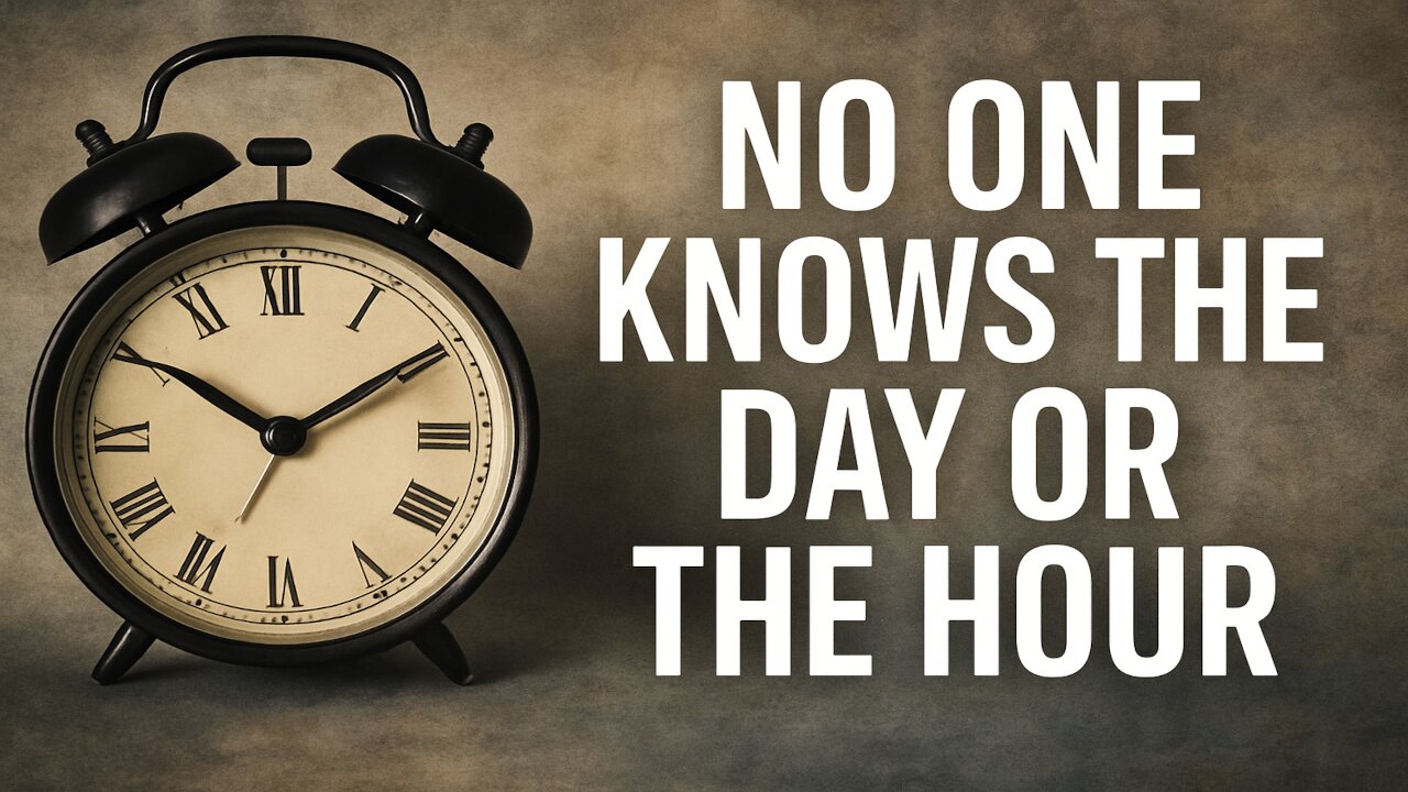 No one knows the day or the hour… are you ready?