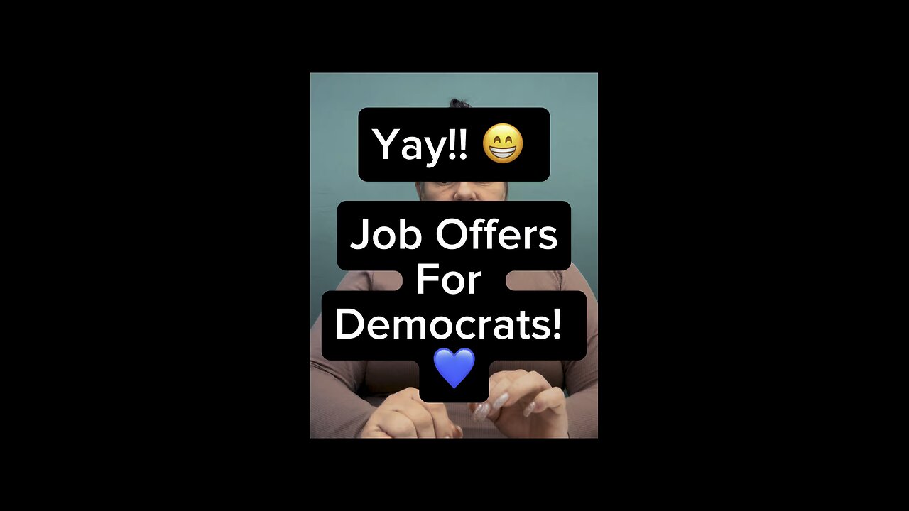 Yay! Job Offers For Democrats ❤️