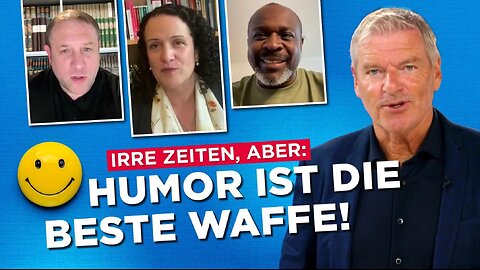 Irre Zeiten – Humor ist die beste Waffe