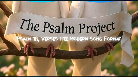 Psalm 18, Verses 1-12 Modern Song Format - Official Music Video