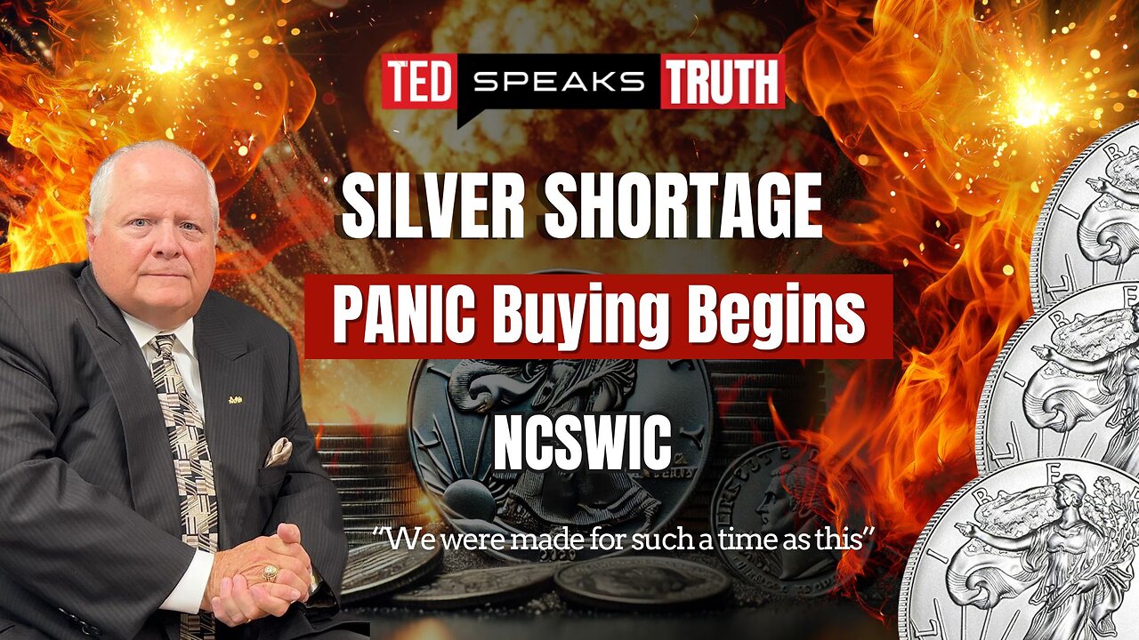 SILVER SHORTAGE PANIC Buying Begins ~N C S W I C~ “We were made for such a time as this”