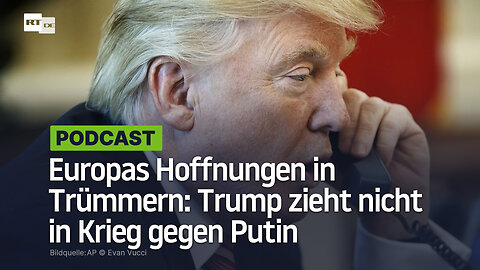 Europas Hoffnungen in Trümmern: Trump zieht nicht in Krieg gegen Putin