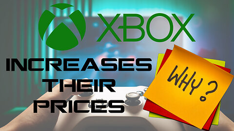 FOLLOWING NINTENDO'S ROUTE | Xbox Increases Their Prices...SMH
