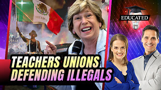 Powerful Teachers Unions Now Fighting For Illegals | 406 | Educated
