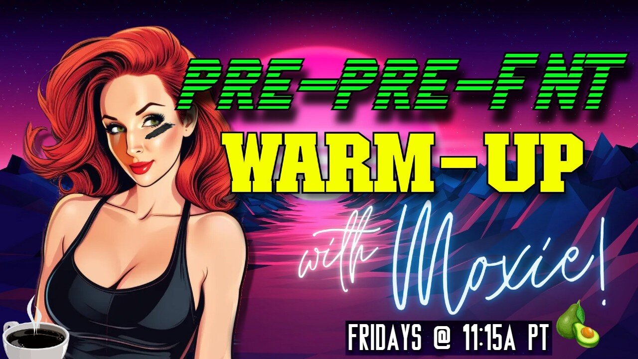 PRE-PRE-FNT Warm-Up with Moxie! #016