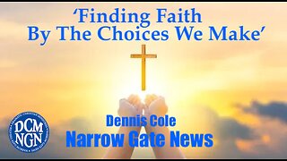 'Finding Faith By The Choices We Make' Dennis Cole - Narrow Gate News