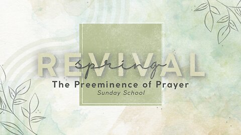 03-16-25 - The Preeminence of Prayer - Dr. Al Stone