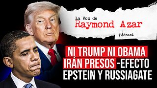 Ni Trump ni Obama irán presos - Efecto Epstein y Russiagate - Episodio 108
