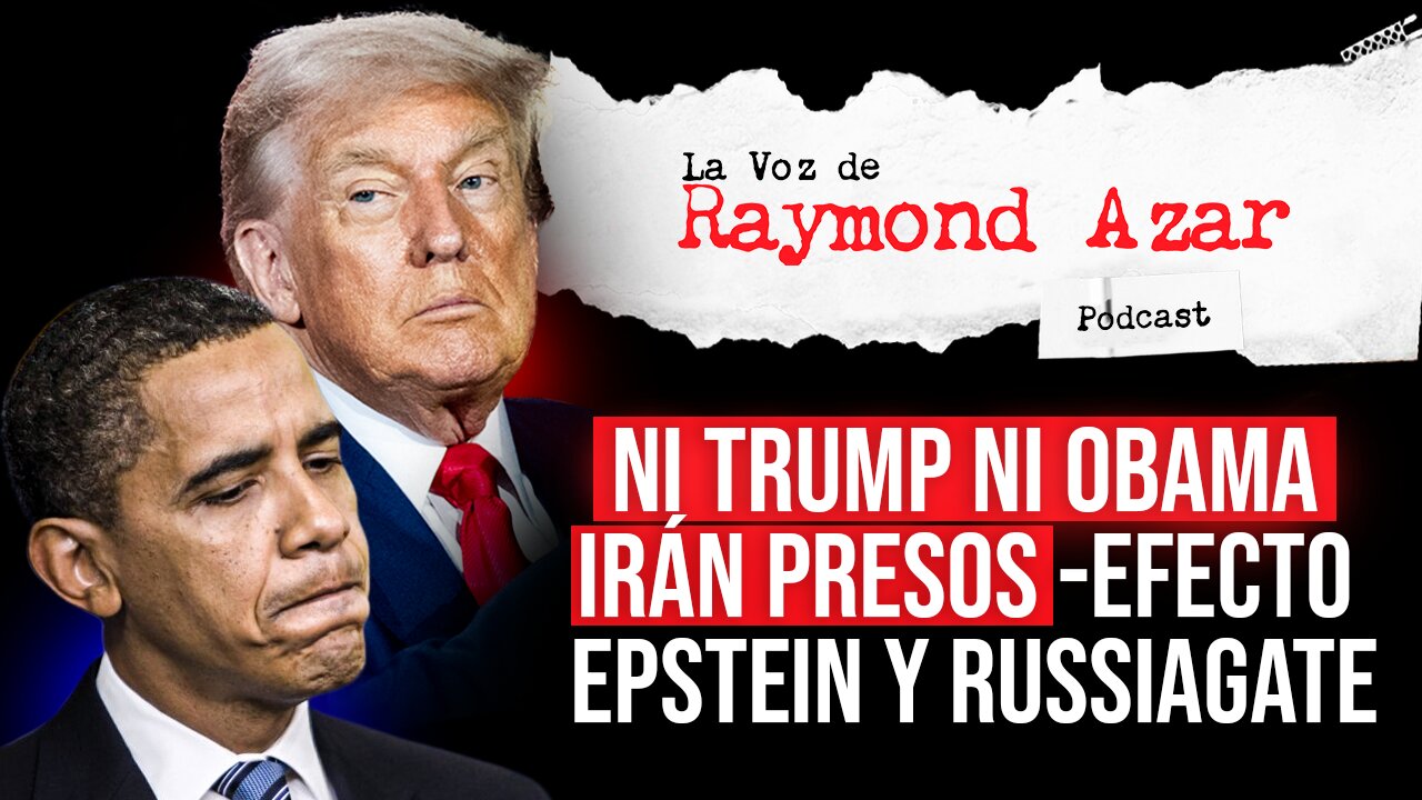Ni Trump ni Obama irán presos - Efecto Epstein y Russiagate - Episodio 108