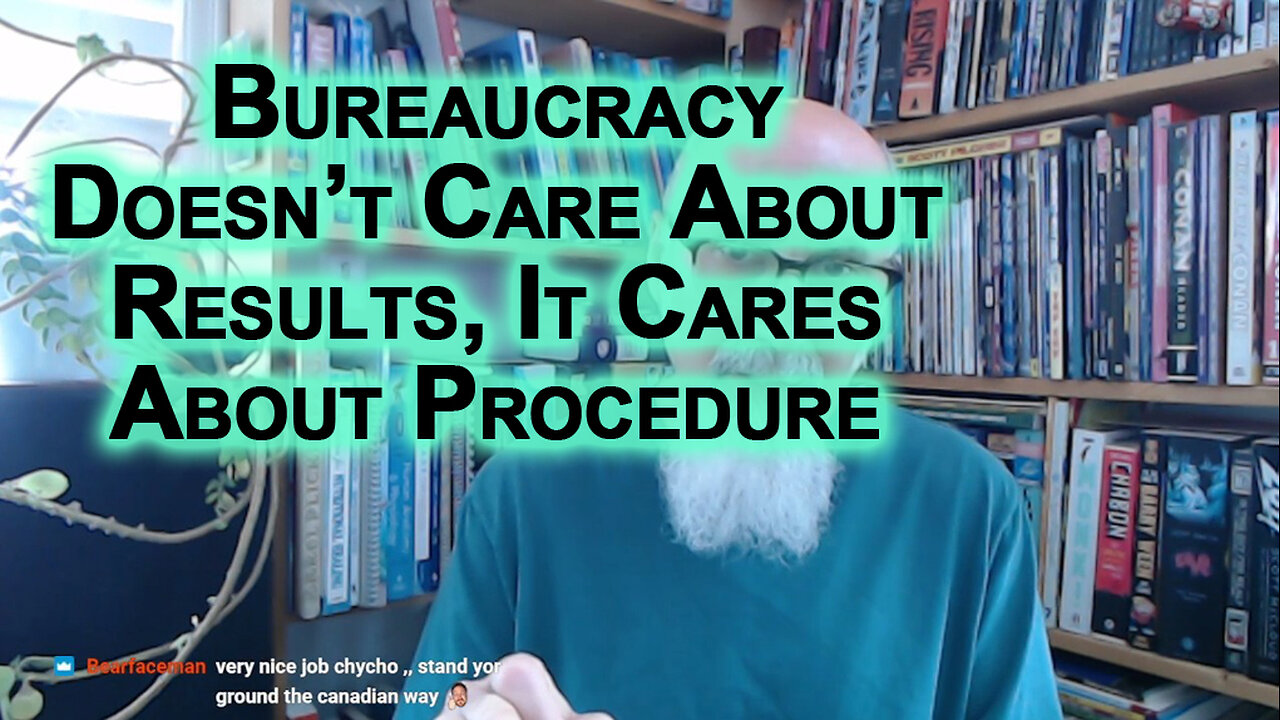 Bureaucrats Don’t Care About Results, They Care About Procedure: Bureaucracy Is Enemy of Humanity
