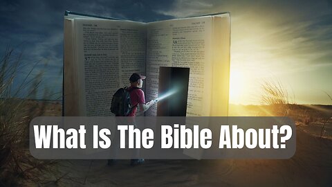What is the Bible About?