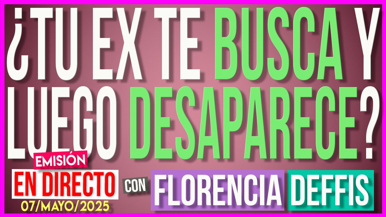 ¿Tu Ex te Busca y Luego Desaparece? | Transmisión en Vivo