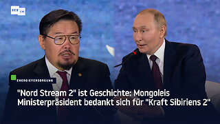 "Nord Stream 2" ist Geschichte: Mongoleis Ministerpräsident bedankt sich für "Kraft Sibiriens 2"