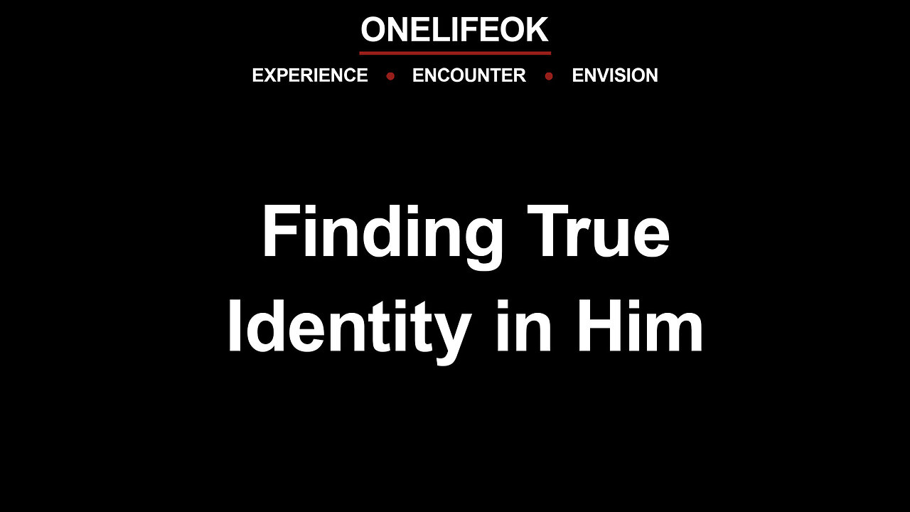 Finding True Identity in Him - Sun 8/3/25