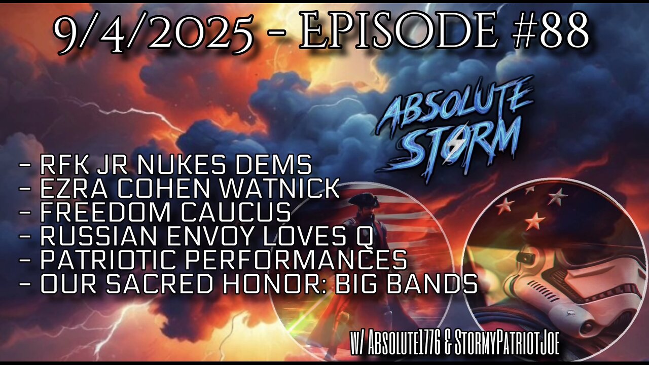 Absolute Storm Ep 88 9/4/2025 9pm EDT RFK Jr Nukes Dems|ECW|Freedom Caucus|PP|OSH